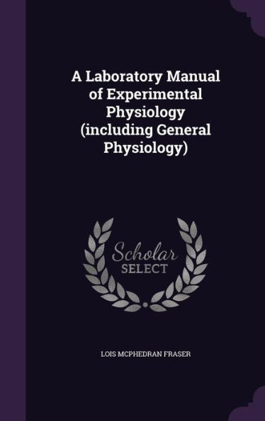 A Laboratory Manual Of Experimental Physiology (Including General Physiology)