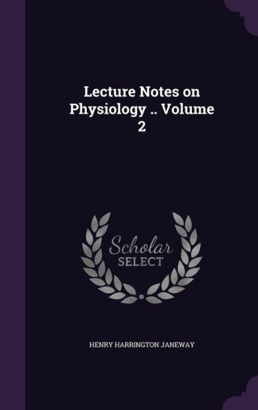 Lecture Notes On Physiology .. Volume 2