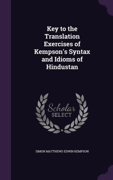 Key To The Translation Exercises Of Kempson's Syntax And Idioms Of Hindustan
