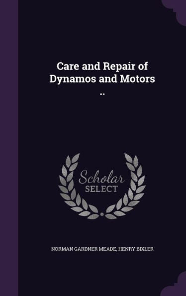 Care And Repair Of Dynamos And Motors ..