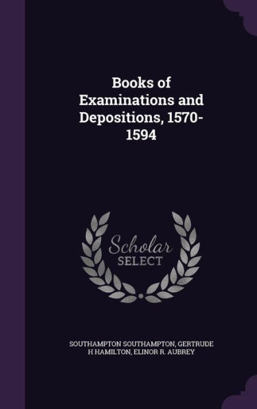 Books Of Examinations And Depositions, 1570-1594