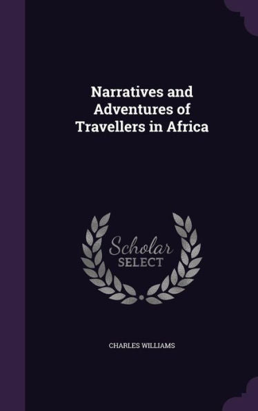 Narratives And Adventures Of Travellers In Africa