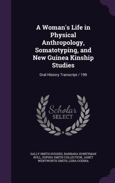 A Woman's Life In Physical Anthropology, Somatotyping, And New Guinea Kinship Studies: Oral History Transcript / 199