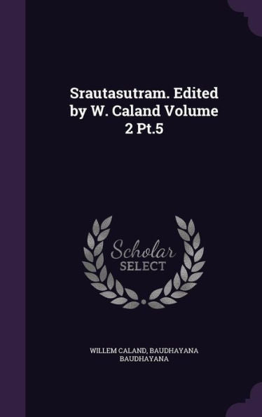 Srautasutram. Edited By W. Caland Volume 2 Pt.5