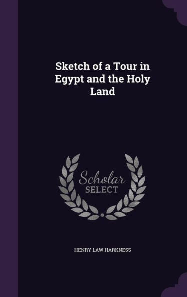Sketch Of A Tour In Egypt And The Holy Land