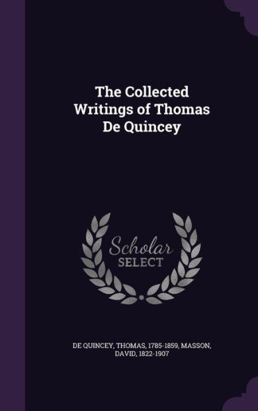The Collected Writings Of Thomas De Quincey