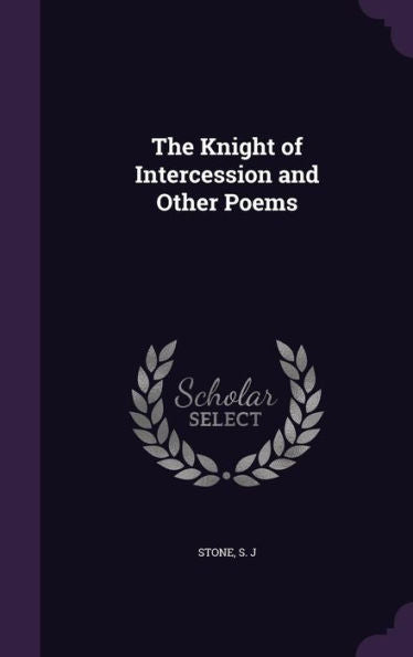 The Knight Of Intercession And Other Poems