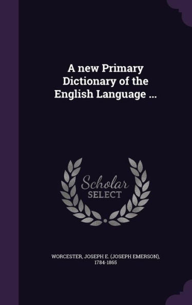 A New Primary Dictionary Of The English Language ...