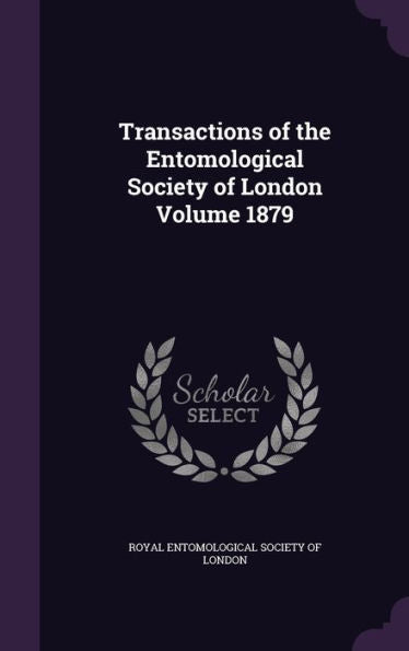 Transactions Of The Entomological Society Of London Volume 1879