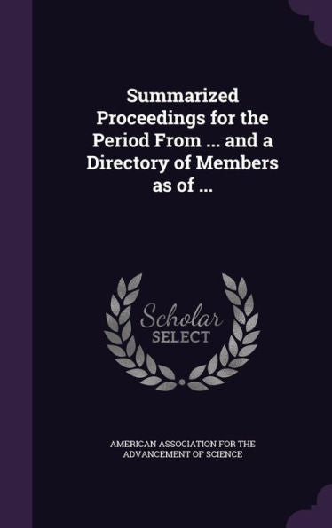 Summarized Proceedings For The Period From ... And A Directory Of Members As Of ...