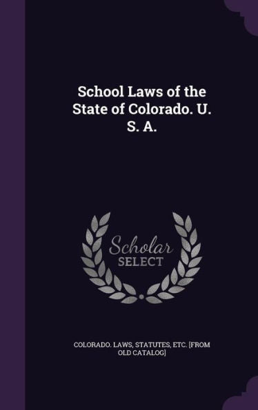 School Laws Of The State Of Colorado. U. S. A.