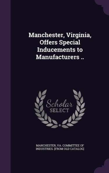 Manchester, Virginia, Offers Special Inducements To Manufacturers ..