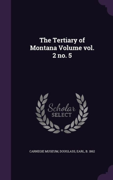 The Tertiary Of Montana Volume Vol. 2 No. 5