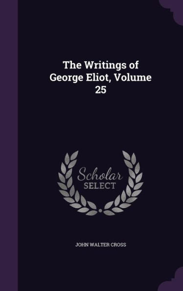 The Writings Of George Eliot, Volume 25