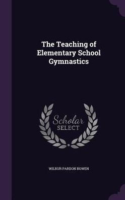 The Teaching Of Elementary School Gymnastics