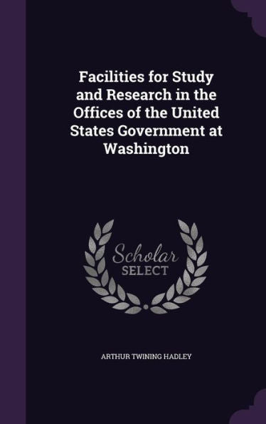 Facilities For Study And Research In The Offices Of The United States Government At Washington