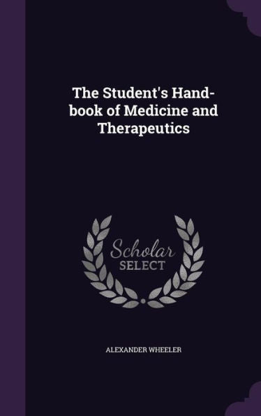 The Student's Hand-Book Of Medicine And Therapeutics