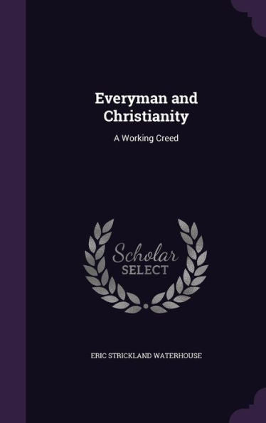 Everyman And Christianity: A Working Creed