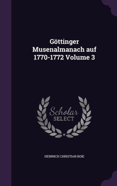 G?tinger Musenalmanach Auf 1770-1772 Volume 3