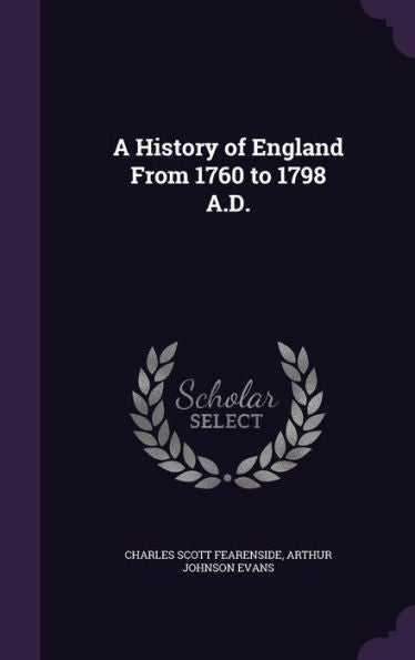 A History Of England From 1760 To 1798 A.D.