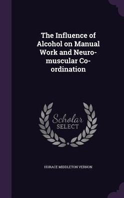 The Influence Of Alcohol On Manual Work And Neuro-Muscular Co-Ordination