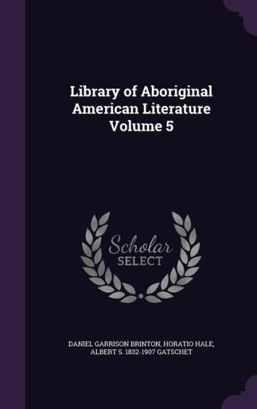 Library Of Aboriginal American Literature Volume 5
