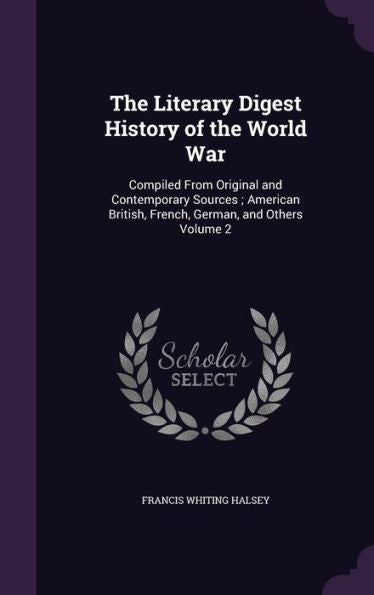 The Literary Digest History Of The World War: Compiled From Original And Contemporary Sources; American British, French, German, And Others Volume 2