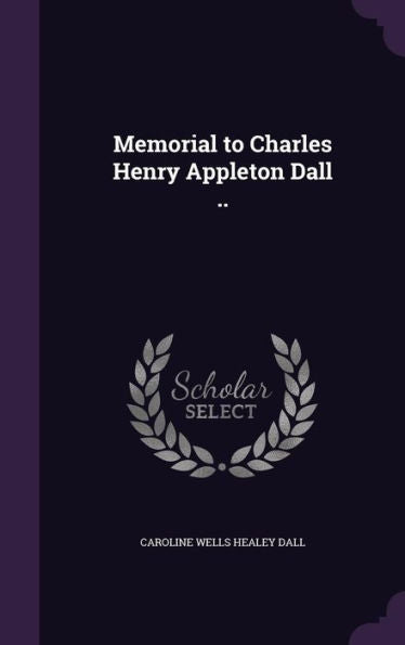 Memorial To Charles Henry Appleton Dall ..