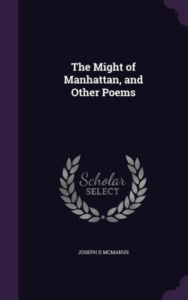 The Might Of Manhattan, And Other Poems