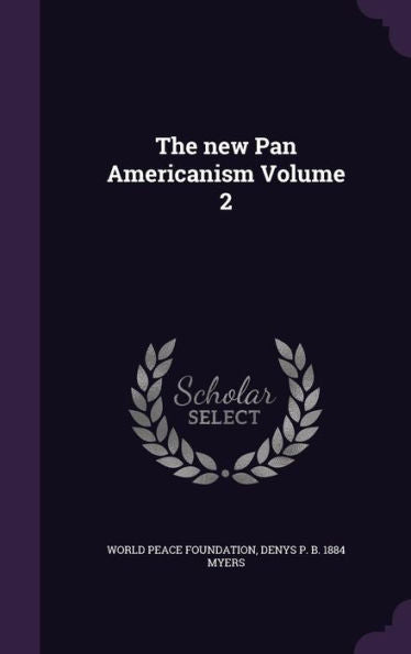 The New Pan Americanism Volume 2