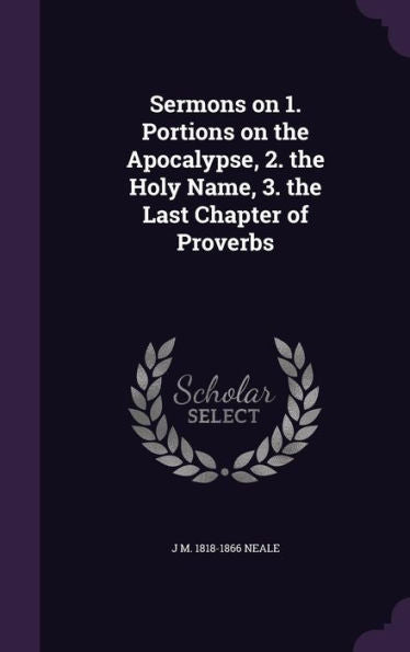 Sermons On 1. Portions On The Apocalypse, 2. The Holy Name, 3. The Last Chapter Of Proverbs
