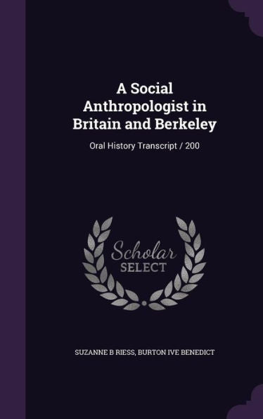 A Social Anthropologist In Britain And Berkeley: Oral History Transcript / 200