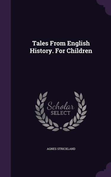 Tales From English History. For Children