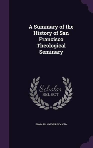 A Summary Of The History Of San Francisco Theological Seminary
