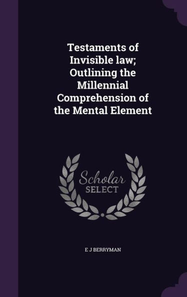 Testaments Of Invisible Law; Outlining The Millennial Comprehension Of The Mental Element