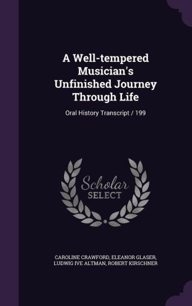A Well-Tempered Musician's Unfinished Journey Through Life: Oral History Transcript / 199
