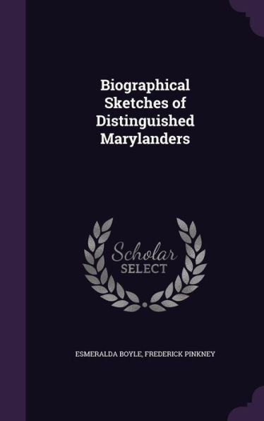 Biographical Sketches Of Distinguished Marylanders