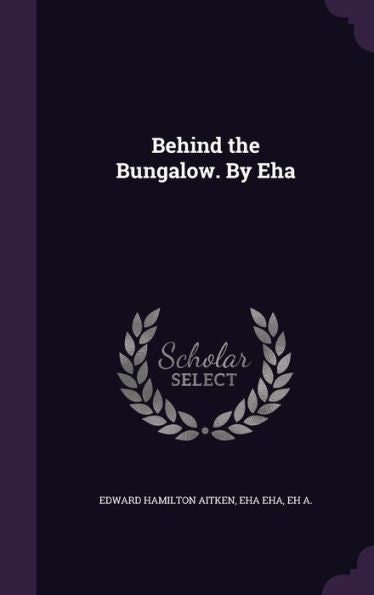 Behind The Bungalow. By Eha