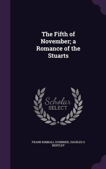 The Fifth Of November; A Romance Of The Stuarts