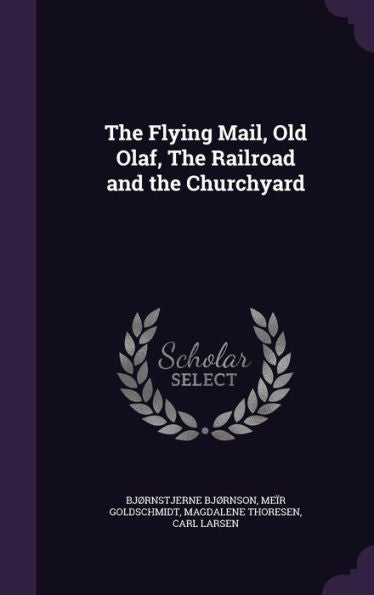 The Flying Mail, Old Olaf, The Railroad And The Churchyard