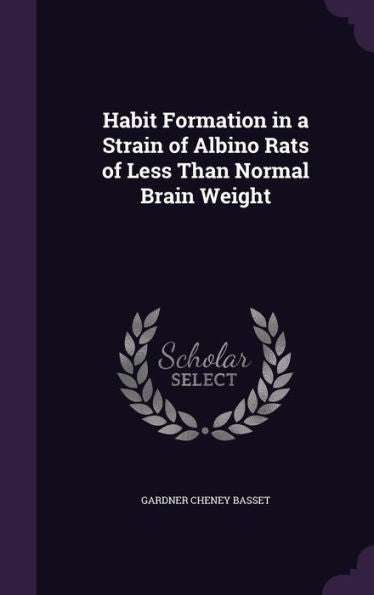 Habit Formation In A Strain Of Albino Rats Of Less Than Normal Brain Weight