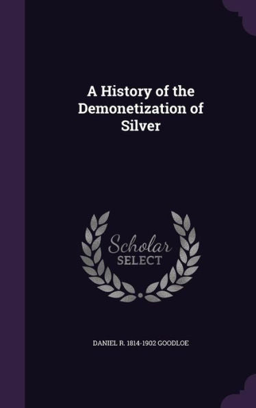 A History Of The Demonetization Of Silver