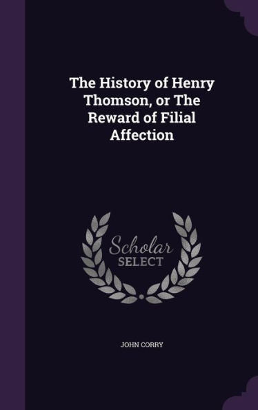 The History Of Henry Thomson, Or The Reward Of Filial Affection
