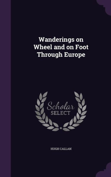 Wanderings On Wheel And On Foot Through Europe