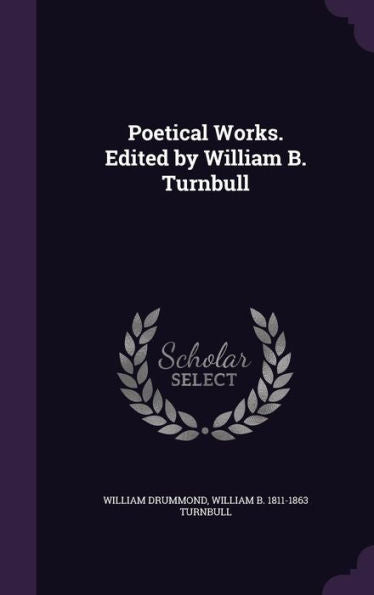 Poetical Works. Edited By William B. Turnbull