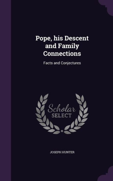 Pope, His Descent And Family Connections: Facts And Conjectures