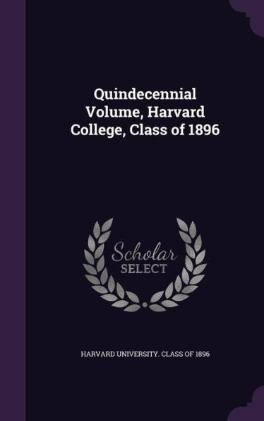 Quindecennial Volume, Harvard College, Class Of 1896