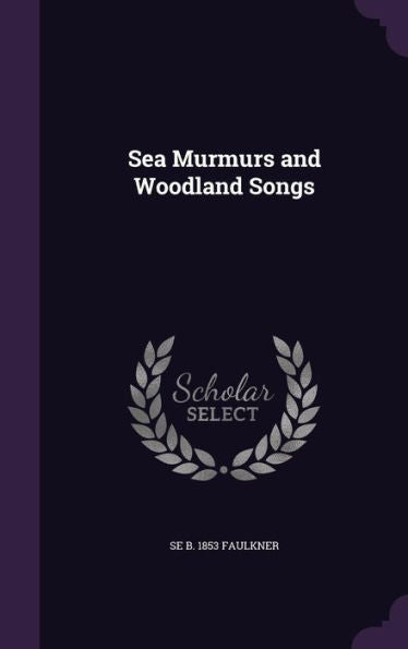 Sea Murmurs And Woodland Songs