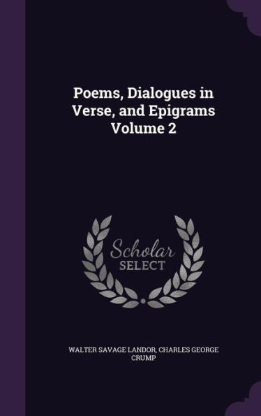 Poems, Dialogues In Verse, And Epigrams Volume 2