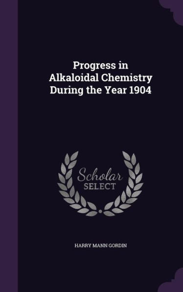 Progress In Alkaloidal Chemistry During The Year 1904